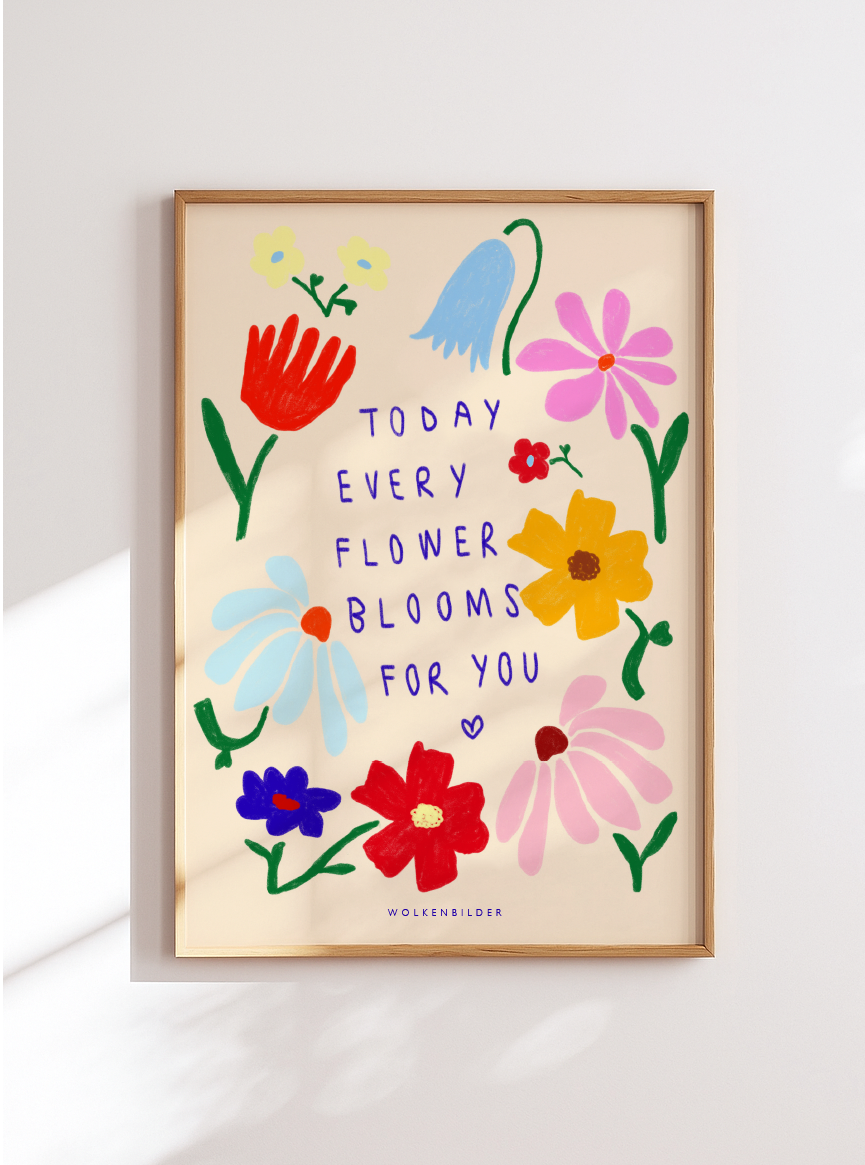 Poster No. 34.2 "EVERY FLOWER BLOOMS FOR YOU"