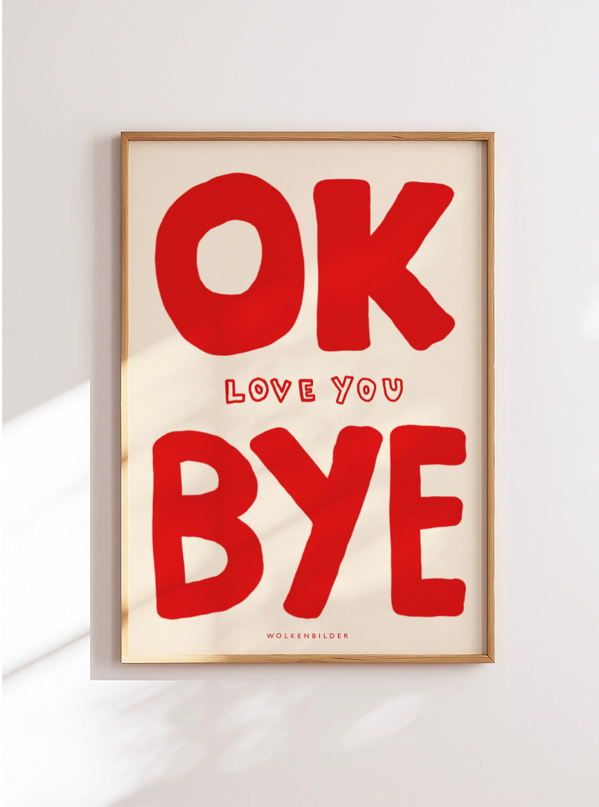 Poster No. 4.2 "OK LOVE YOU BYE"