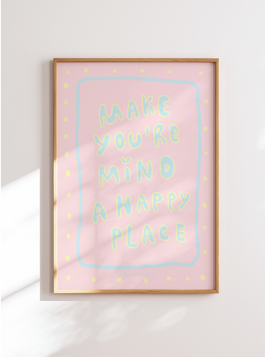 Poster No. 55.2 "MIND A HAPPY PLACE"